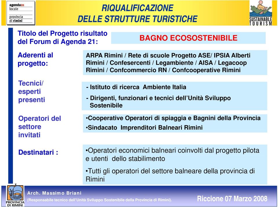 Istituto di ricerca Ambiente Italia - Dirigenti, funzionari e tecnici dell Unità Sviluppo Sostenibile Cooperative Operatori di spiaggia e Bagnini della Provincia Sindacato