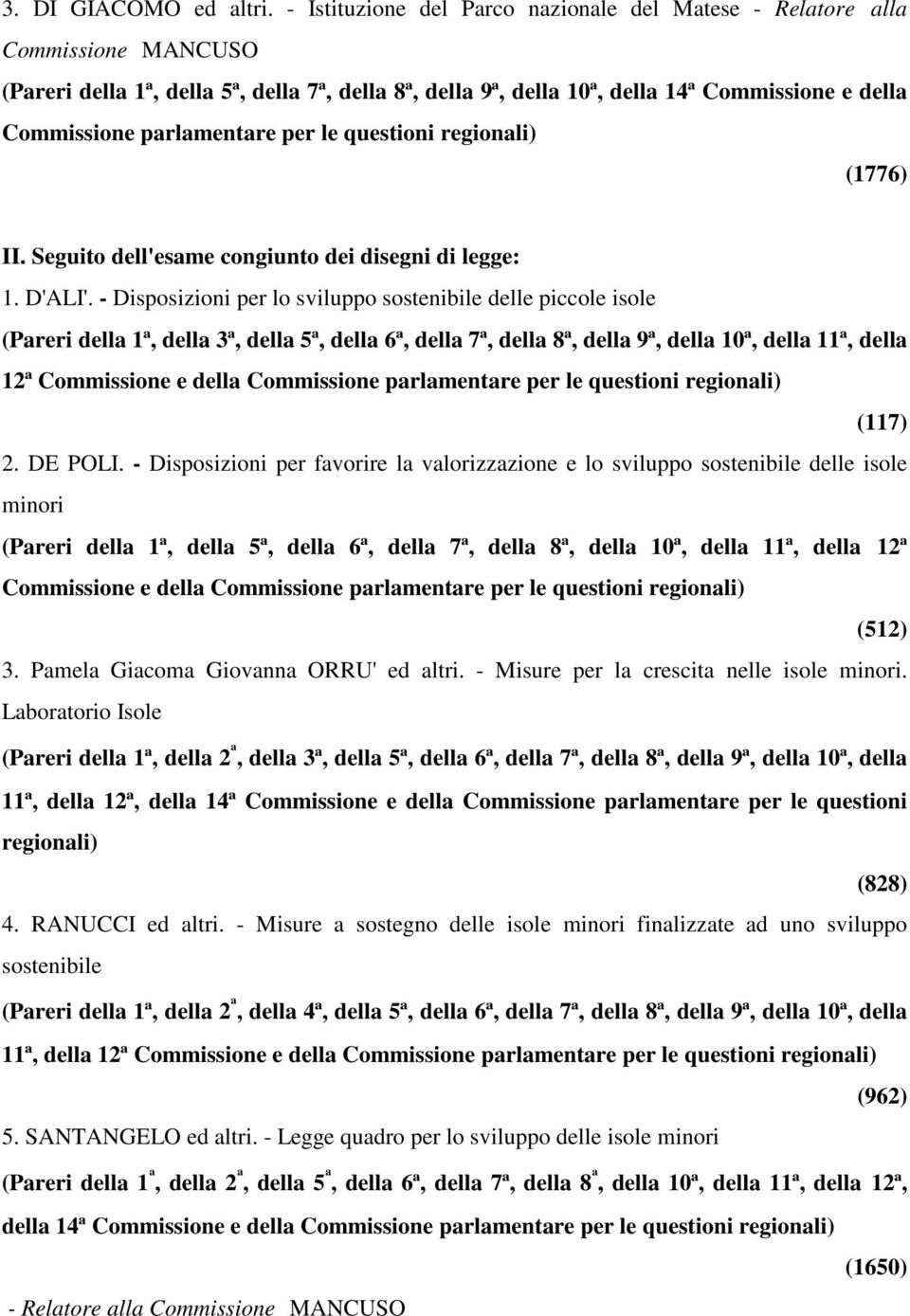 parlamentare per le questioni regionali) (1776) II. Seguito dell'esame congiunto dei disegni di legge: 1. D'ALI'.