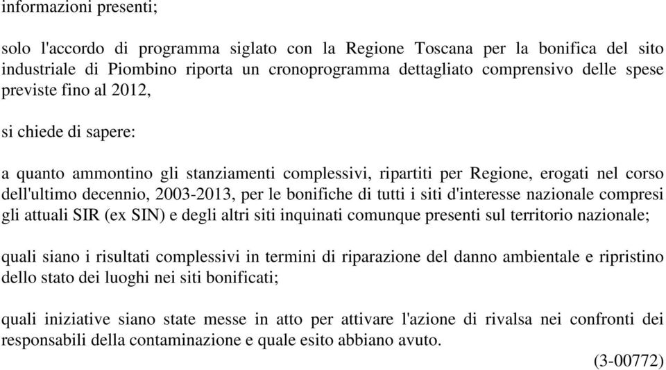 d'interesse nazionale compresi gli attuali SIR (ex SIN) e degli altri siti inquinati comunque presenti sul territorio nazionale; quali siano i risultati complessivi in termini di riparazione del