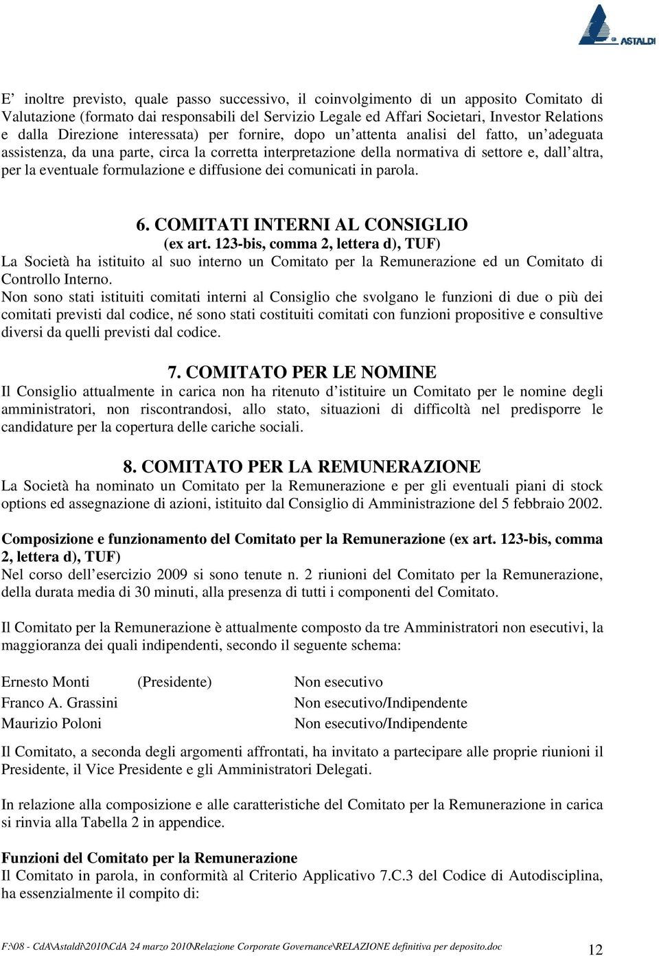 eventuale formulazione e diffusione dei comunicati in parola. 6. COMITATI INTERNI AL CONSIGLIO (ex art.