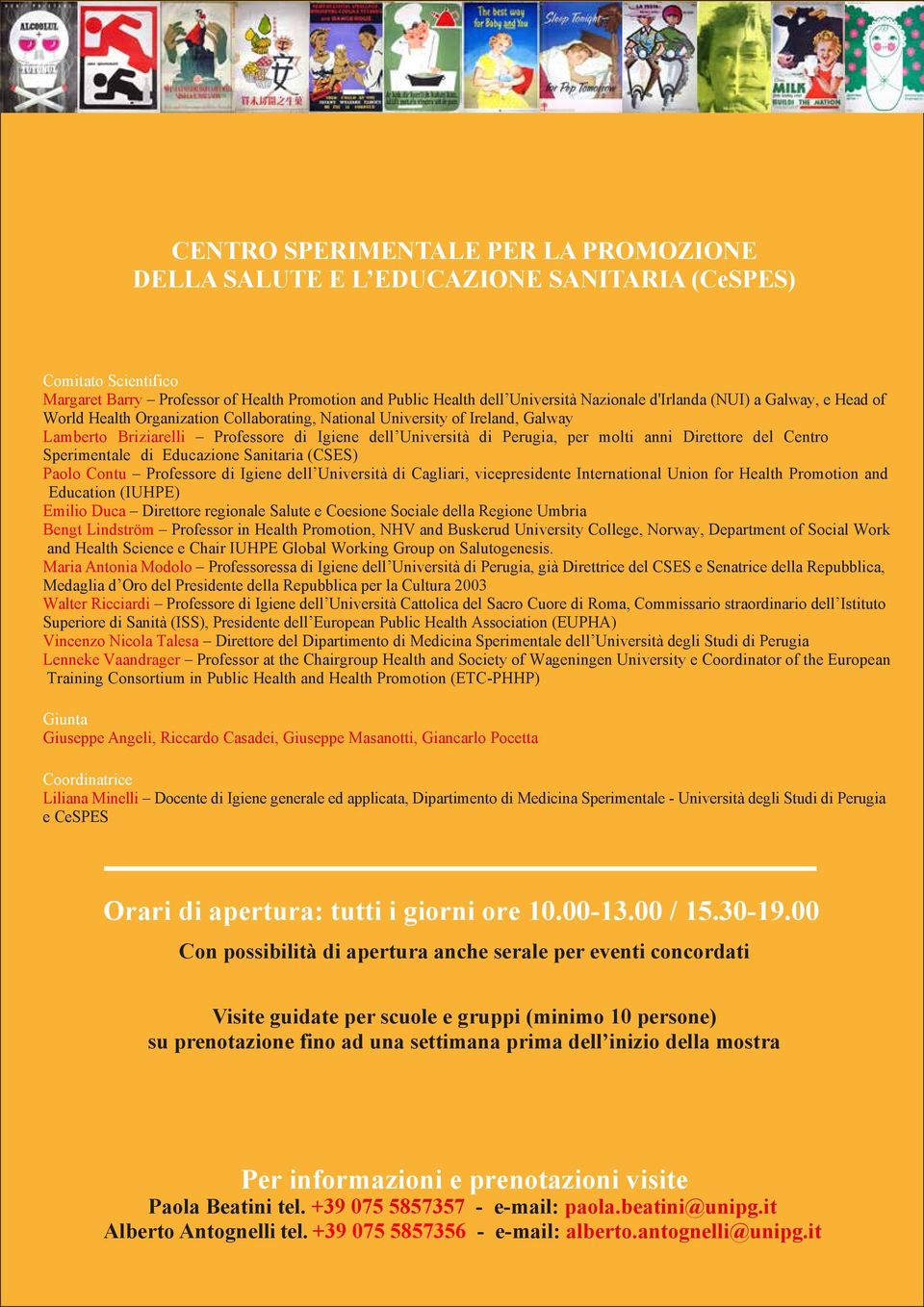 anni Direttore del Centro Sperimentale di Educazione Sanitaria (CSES) Paolo Contu Professore di Igiene dell Università di Cagliari, vicepresidente International Union for Health Promotion and