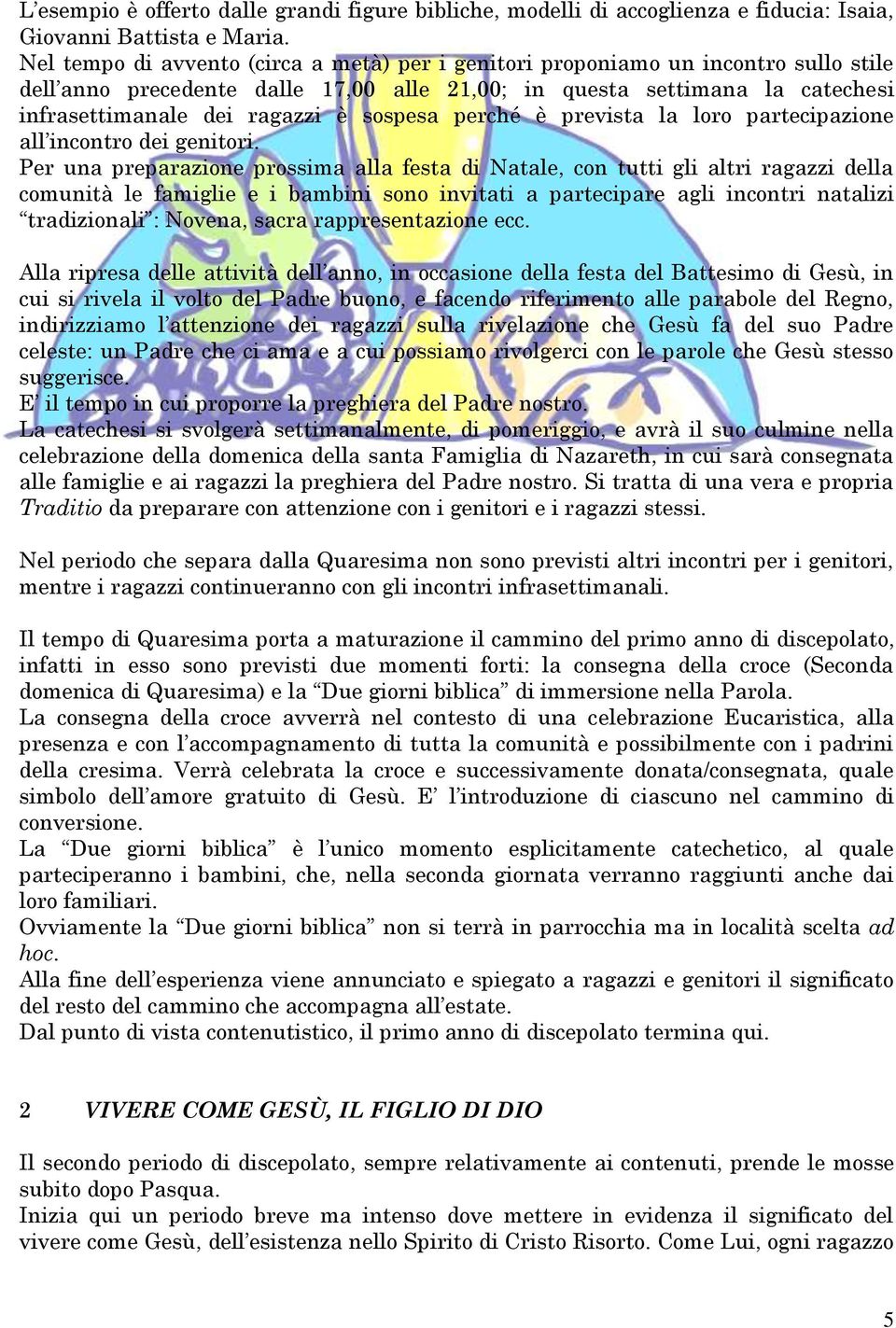 sospesa perché è prevista la loro partecipazione all incontro dei genitori.