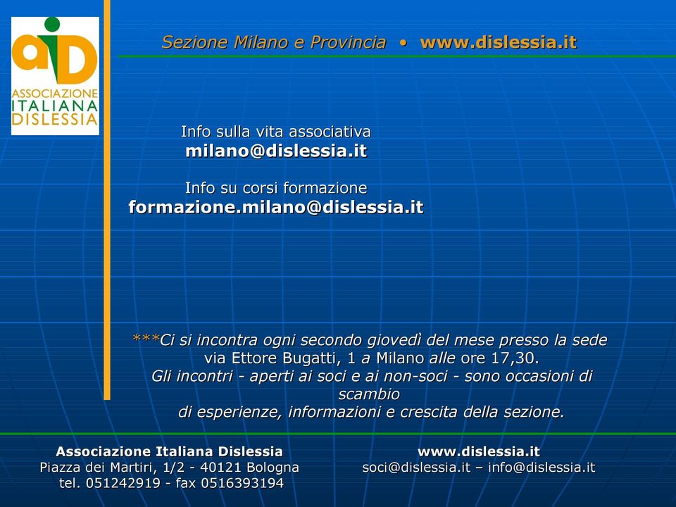 Gli incontri - aperti ai soci e ai non-soci - sono occasioni di scambio di esperienze, informazioni e crescita della sezione.