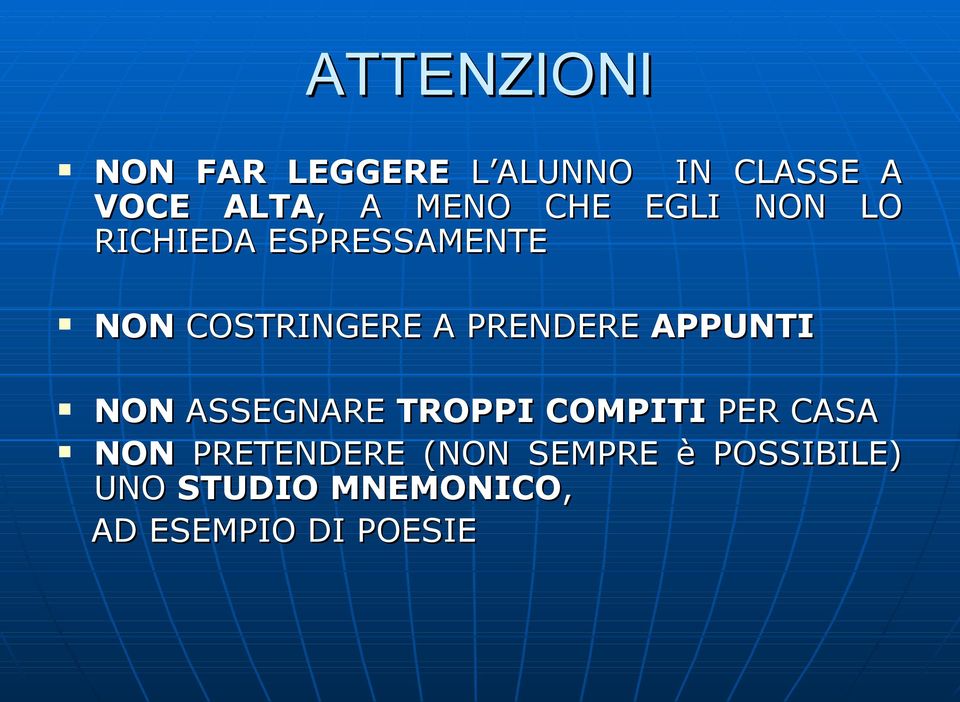 PRENDERE APPUNTI NON ASSEGNARE TROPPI COMPITI PER CASA NON