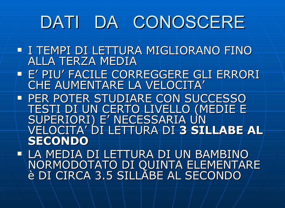 CERTO LIVELLO (MEDIE E SUPERIORI) E NECESSARIA UN VELOCITA DI LETTURA DI 3 SILLABE AL