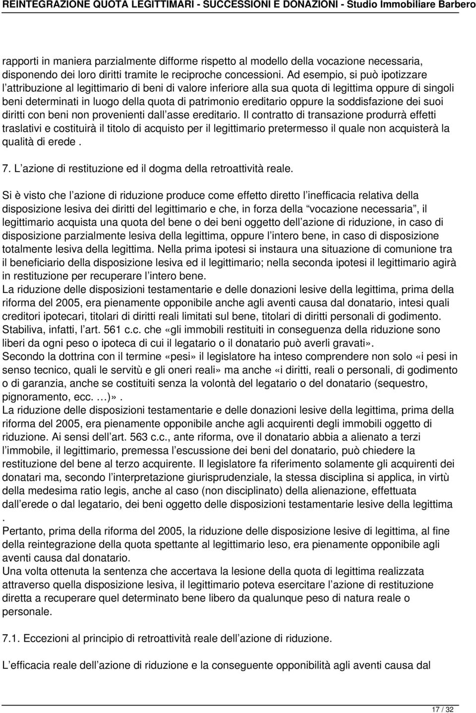 oppure la soddisfazione dei suoi diritti con beni non provenienti dall asse ereditario.