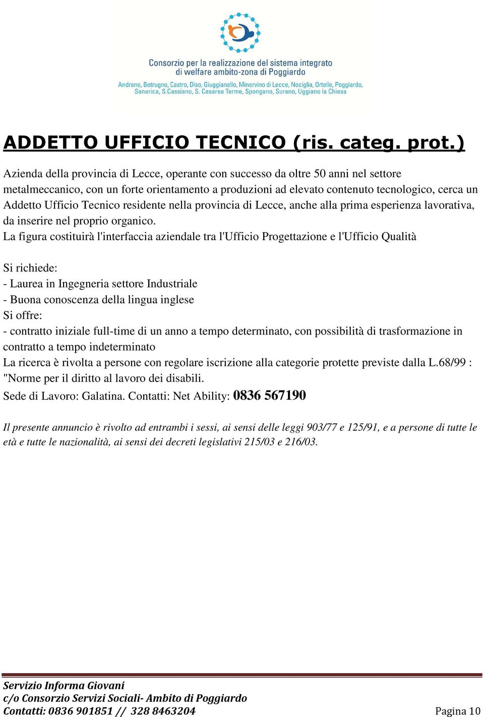 Ufficio Tecnico residente nella provincia di Lecce, anche alla prima esperienza lavorativa, da inserire nel proprio organico.