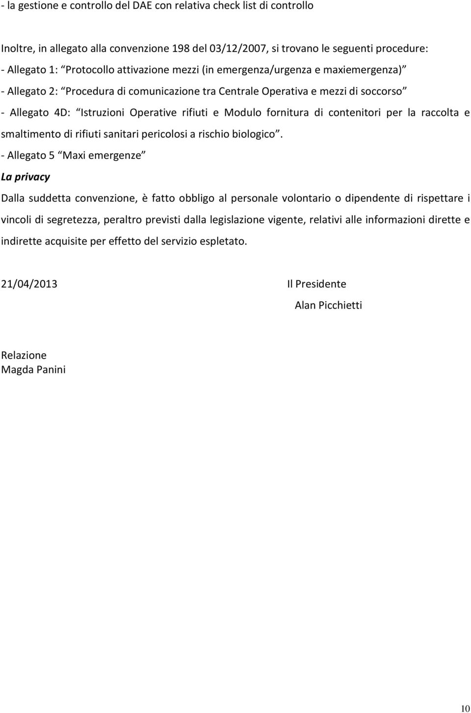 contenitori per la raccolta e smaltimento di rifiuti sanitari pericolosi a rischio biologico.