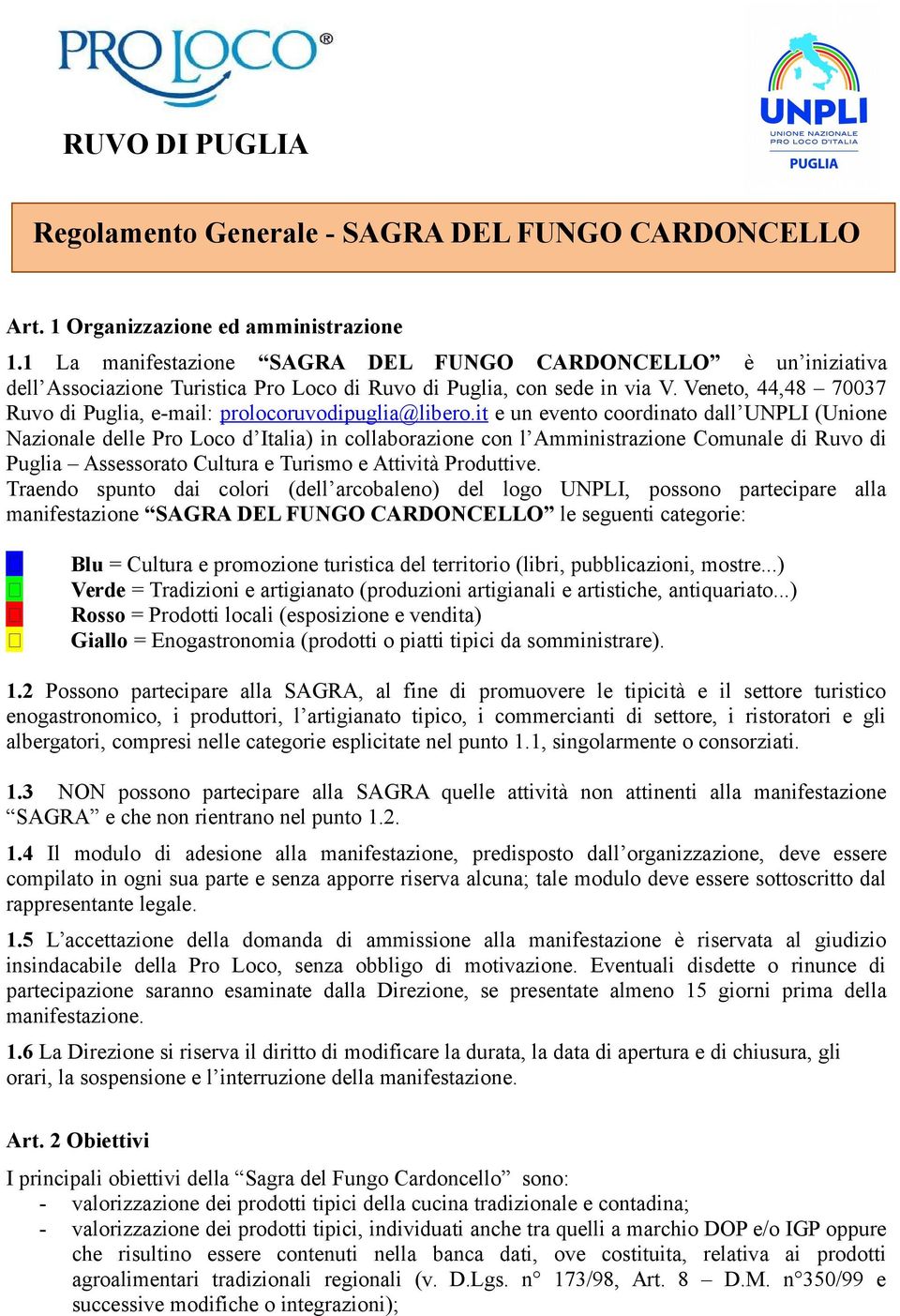 Veneto, 44,48 70037 Ruvo di Puglia, e-mail: prolocoruvodipuglia@libero.