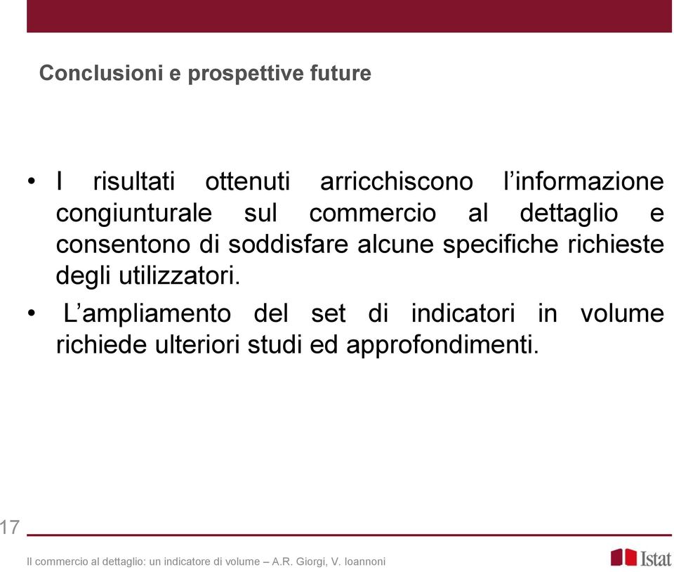 soddisfare alcune specifiche richieste degli utilizzatori.