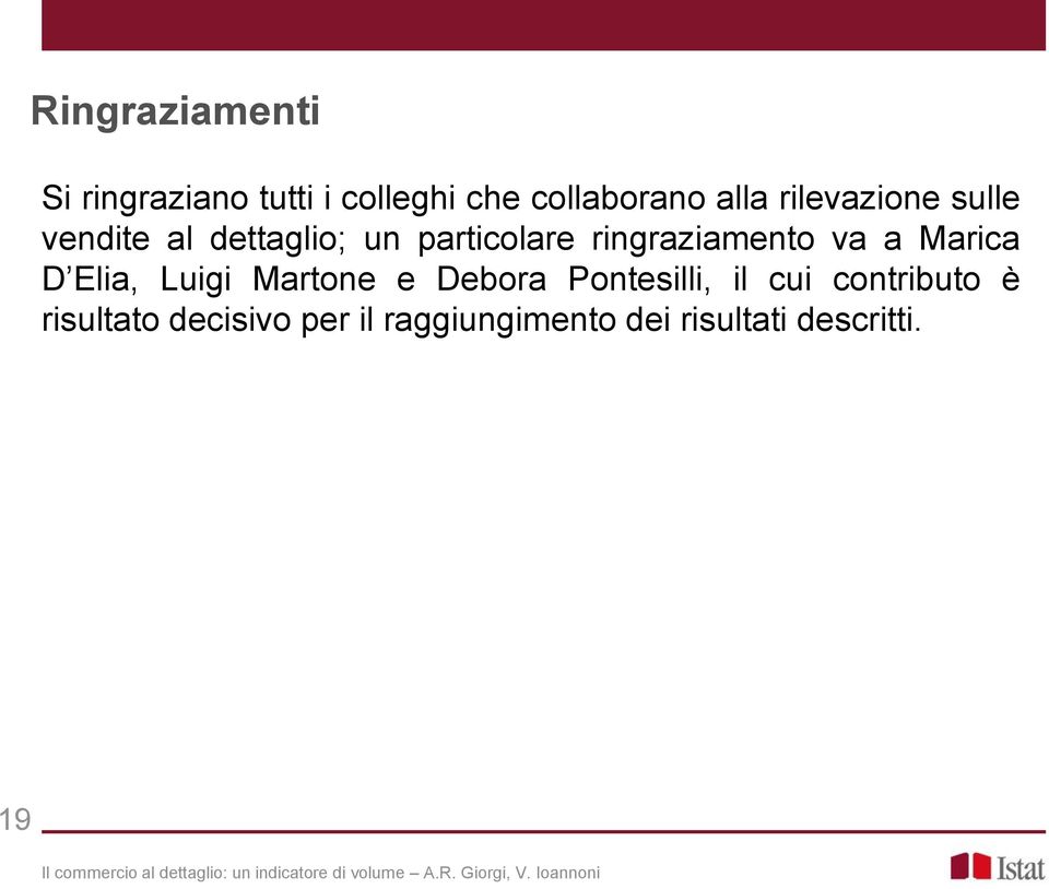 va a Marica D Elia, Luigi Martone e Debora Pontesilli, il cui