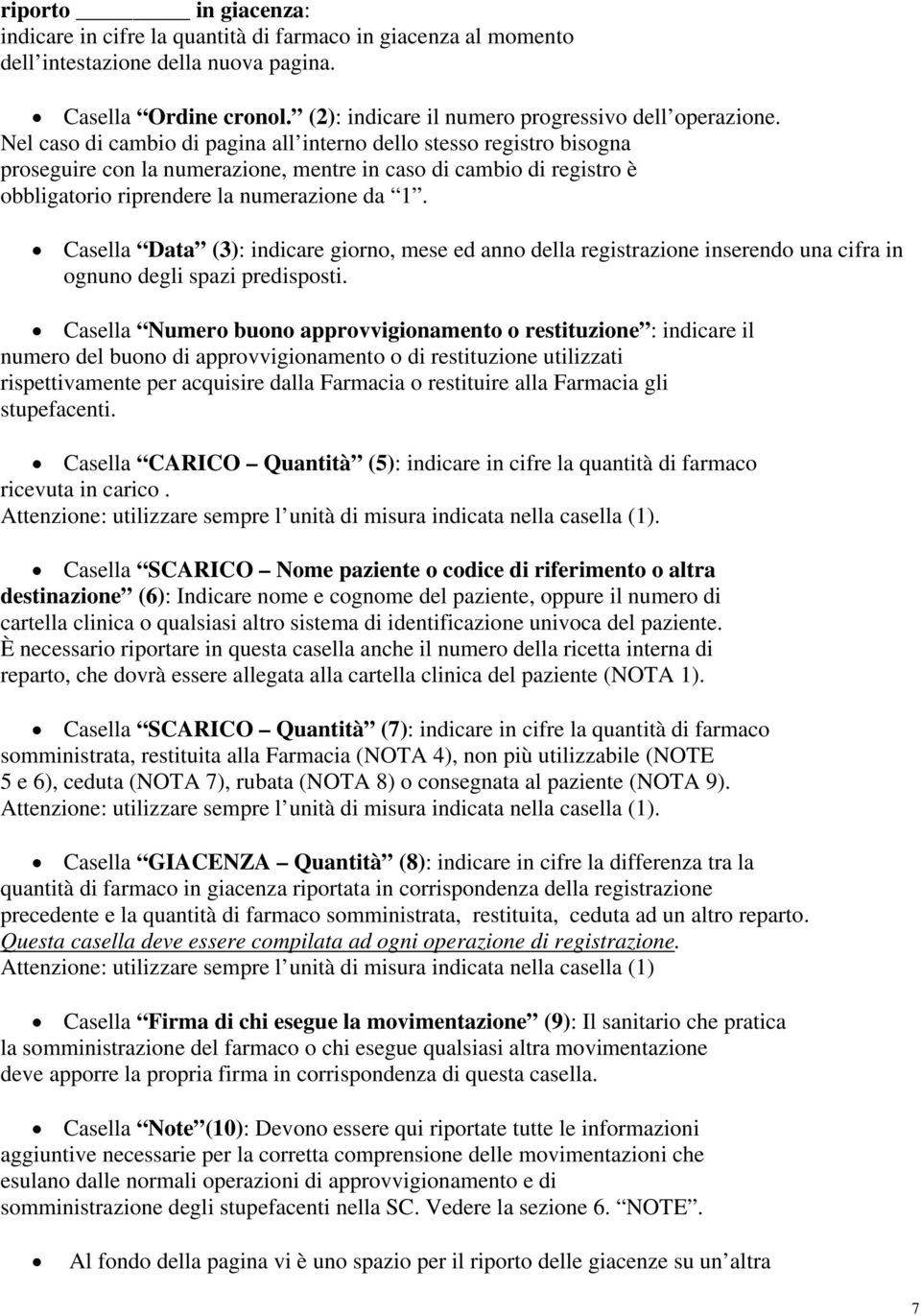 Casella Data (3): indicare giorno, mese ed anno della registrazione inserendo una cifra in ognuno degli spazi predisposti.