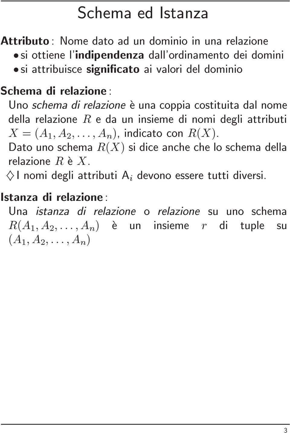 X =(A 1 ;A 2 ;:::;A n ), indicato con R(X). Dato uno schema R(X) si dice anche che lo schema della relazione R e X.