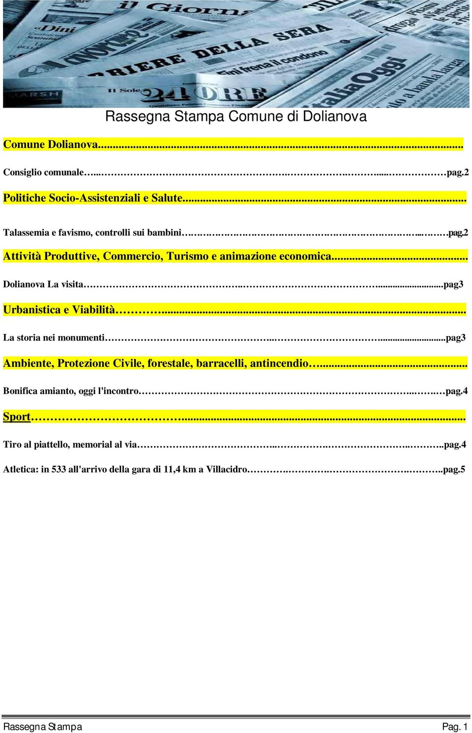 ....pag3 Ambiente, Protezione Civile, forestale, barracelli, antincendio... Bonifica amianto, oggi l'incontro... pag.4 Sport.