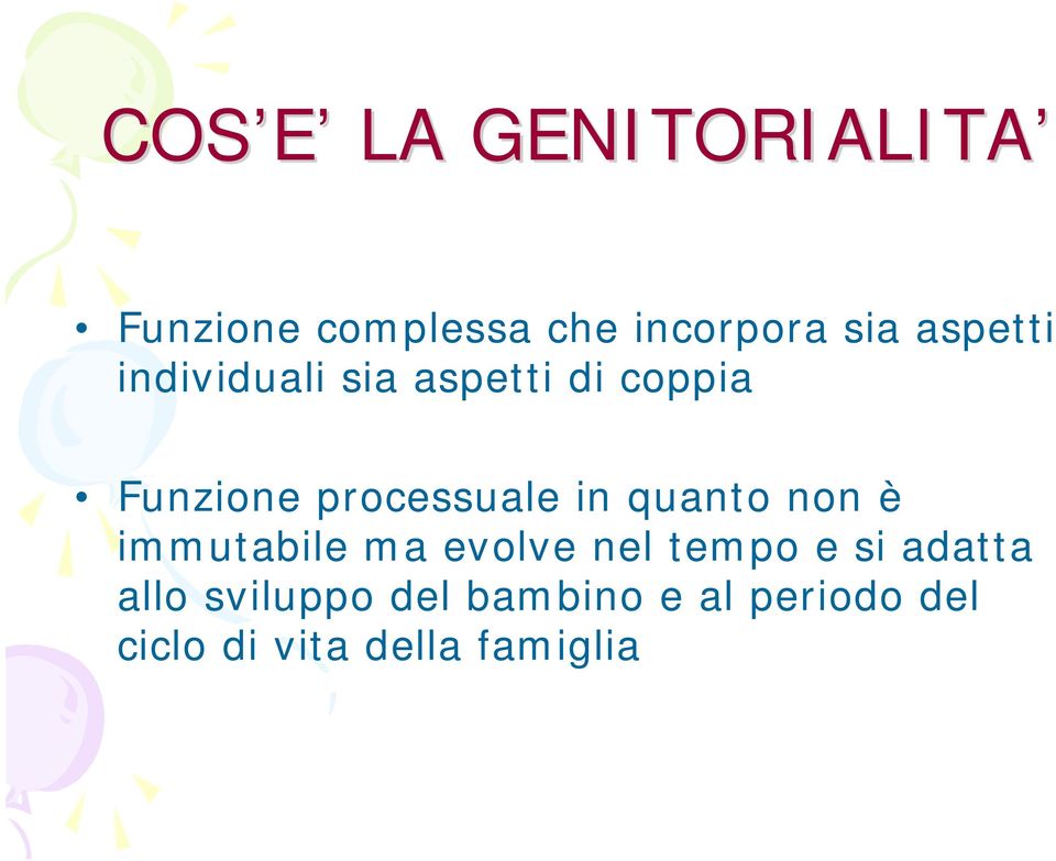 in quanto non è immutabile ma evolve nel tempo e si adatta allo