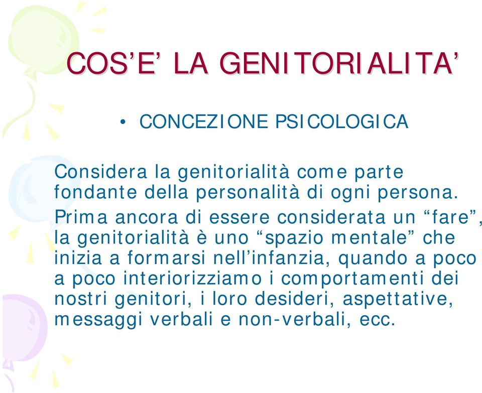 Prima ancora di essere considerata un fare, la genitorialità è uno spazio mentale che inizia a