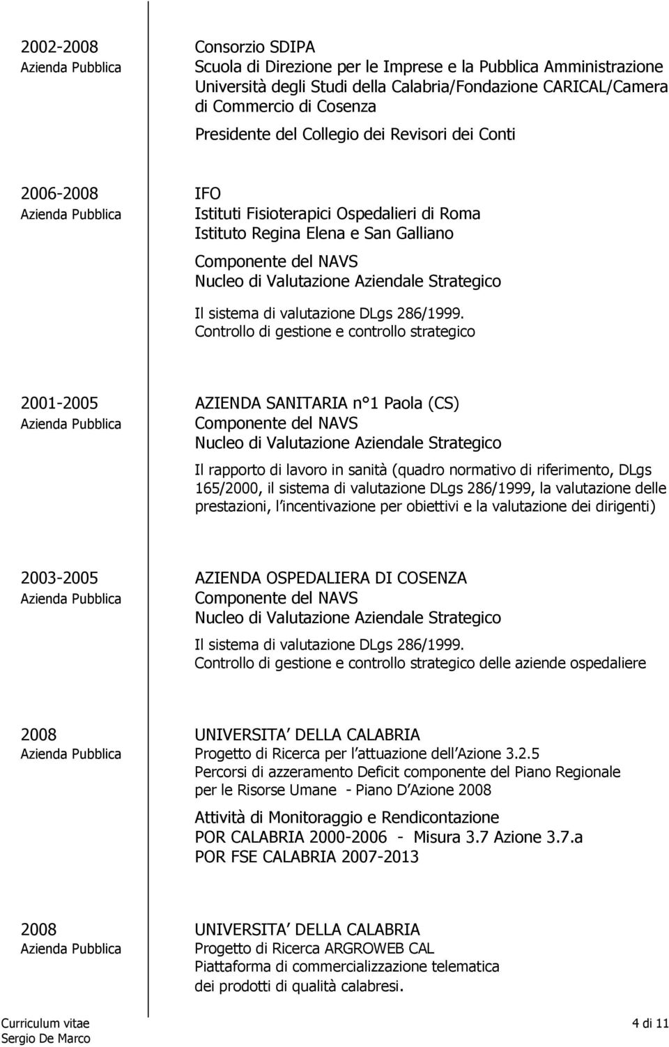 Aziendale Strategico Il sistema di valutazione DLgs 286/1999.