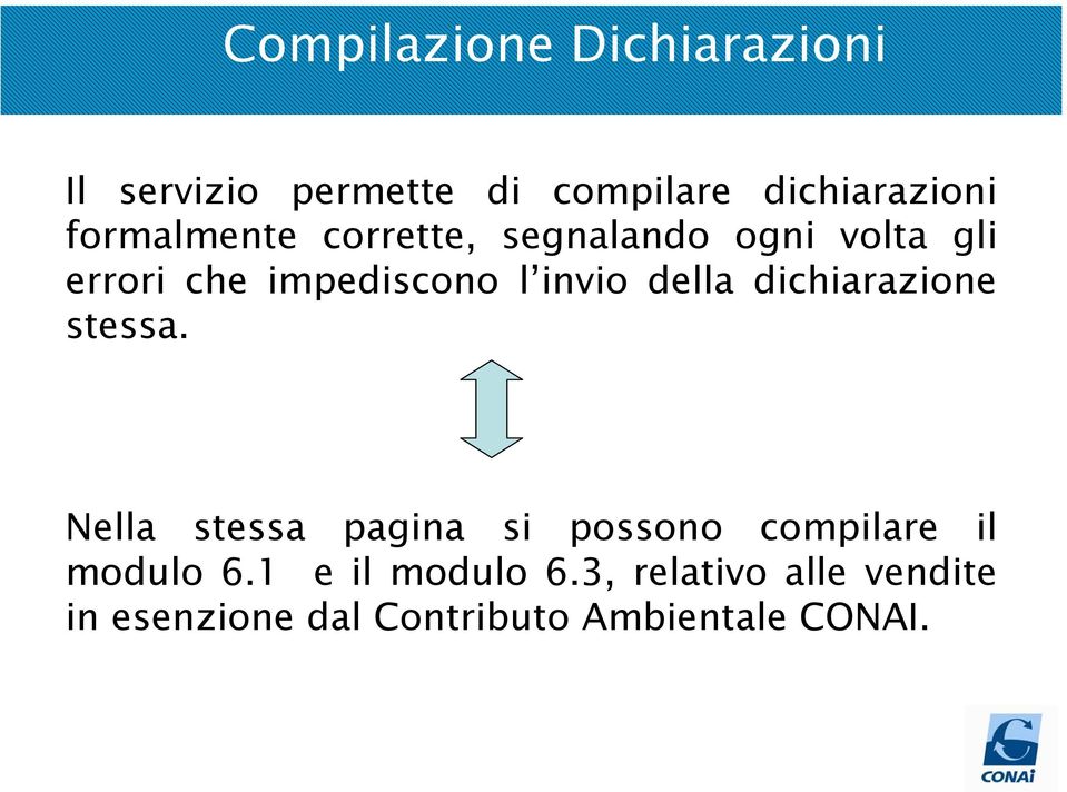 della dichiarazione stessa. Nella stessa pagina si possono compilare il modulo 6.