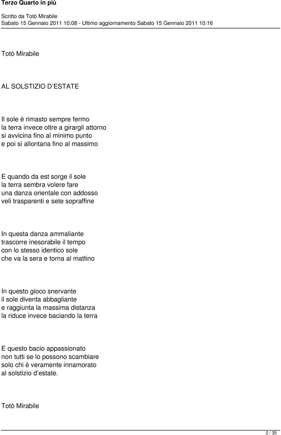 trascorre inesorabile il tempo con lo stesso identico sole che va la sera e torna al mattino In questo gioco snervante il sole diventa abbagliante e raggiunta la