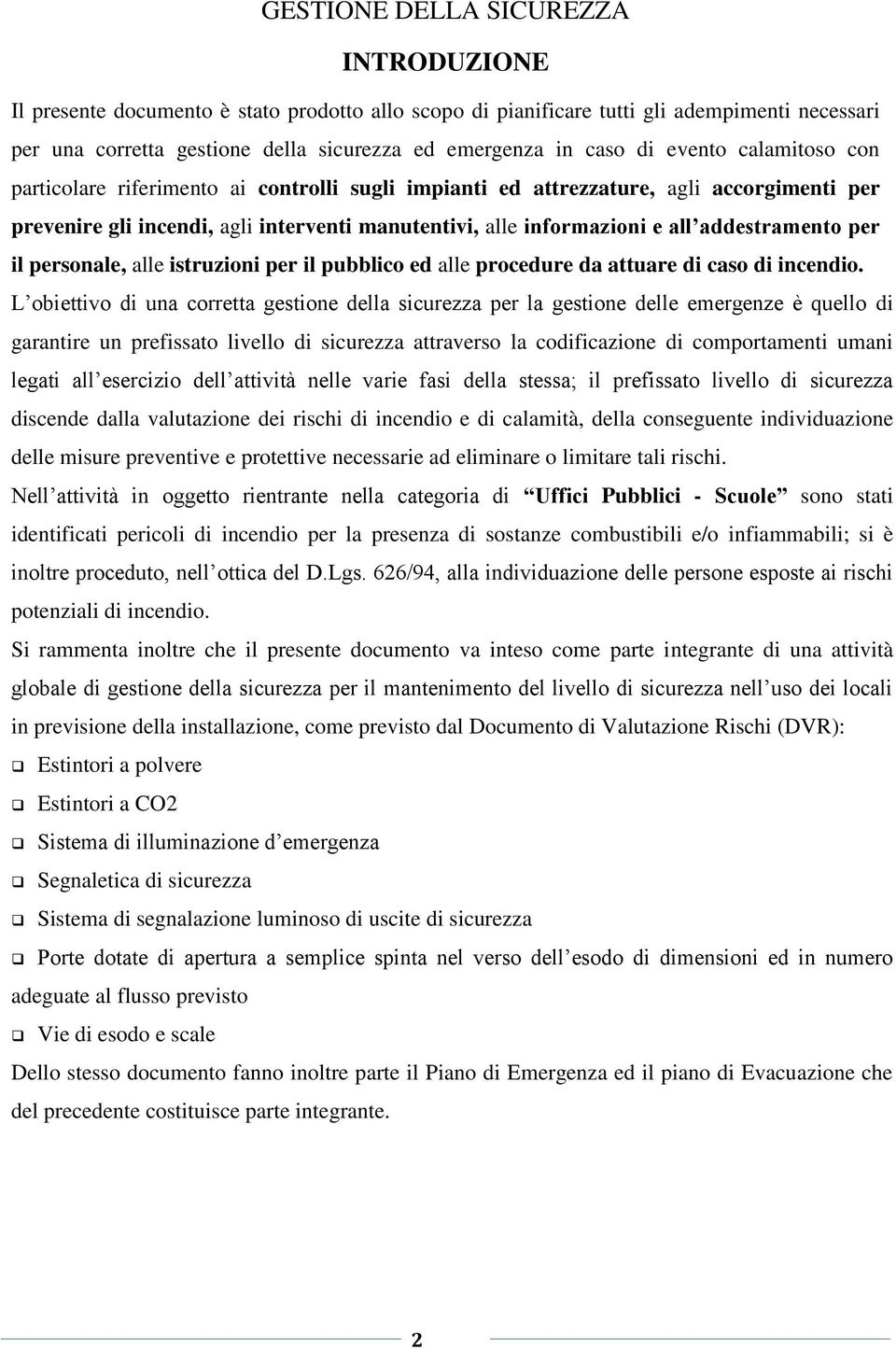 addestramento per il personale, alle istruzioni per il pubblico ed alle procedure da attuare di caso di incendio.