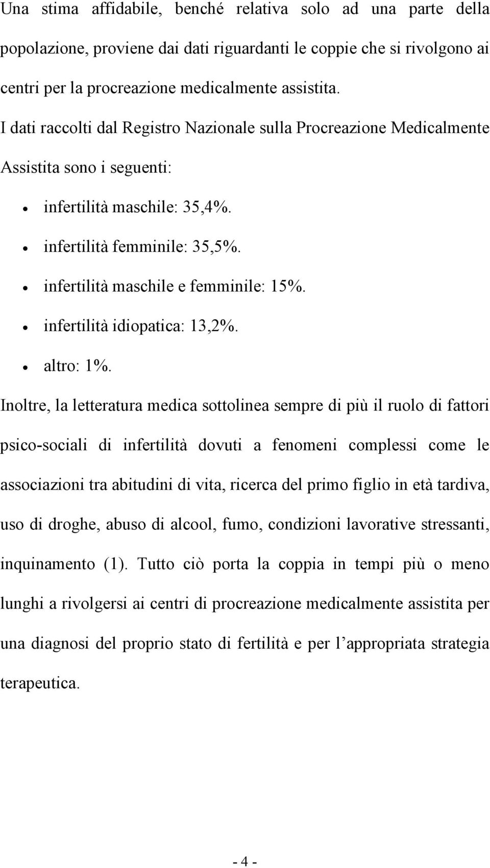 infertilità idiopatica: 13,2%. altro: 1%.