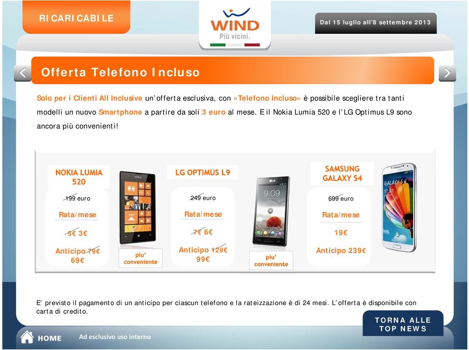 E il Nokia Lumia 520 e l LG Optimus L9 sono ancora più convenienti!
