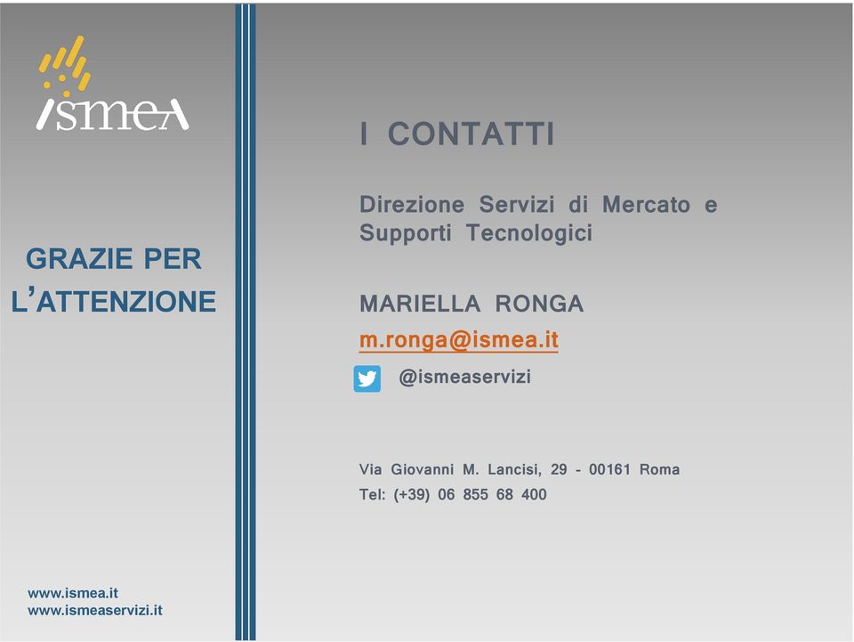 ronga@ismea.it @ismeaservizi Via Giovanni M.