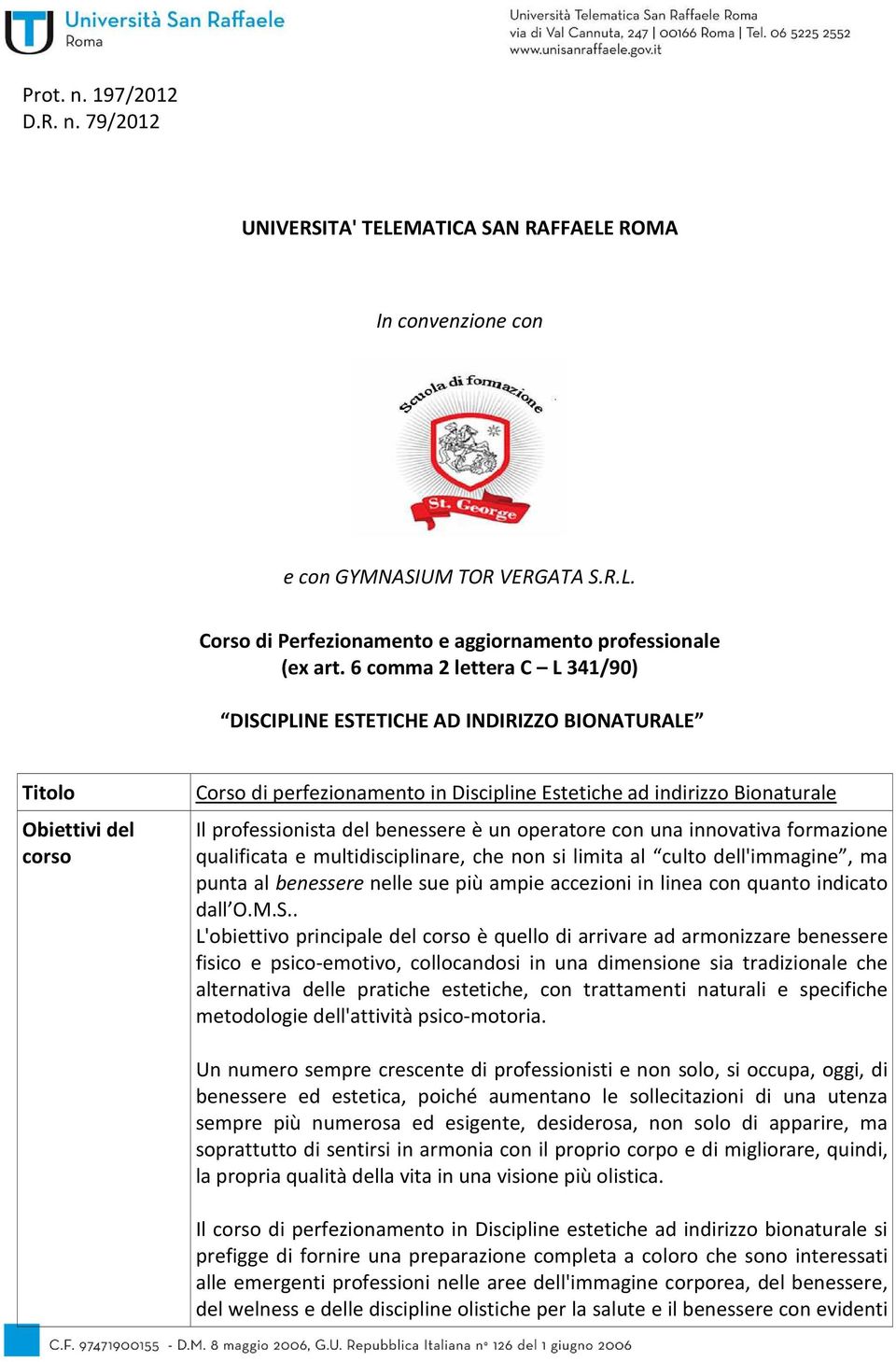 benessere è un operatore con una innovativa formazione qualificata e multidisciplinare, che non si limita al culto dell'immagine, ma punta al benessere nelle sue più ampie accezioni in linea con