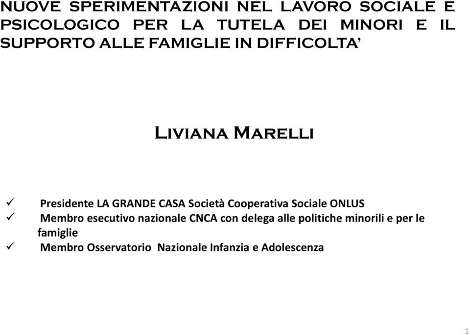 Società Cooperativa Sociale ONLUS Membro esecutivo nazionale CNCA con delega alle