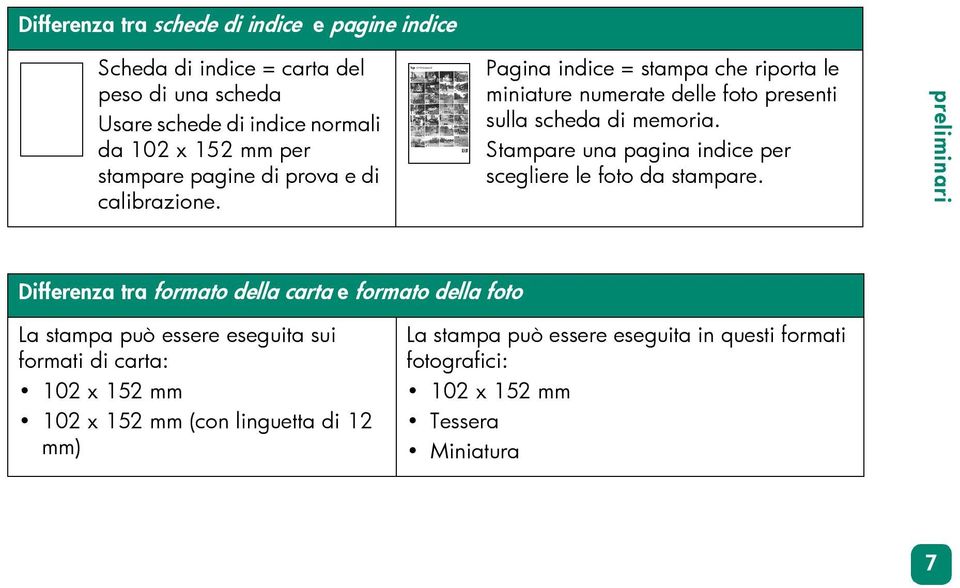 Stampare una pagina indice per scegliere le foto da stampare.