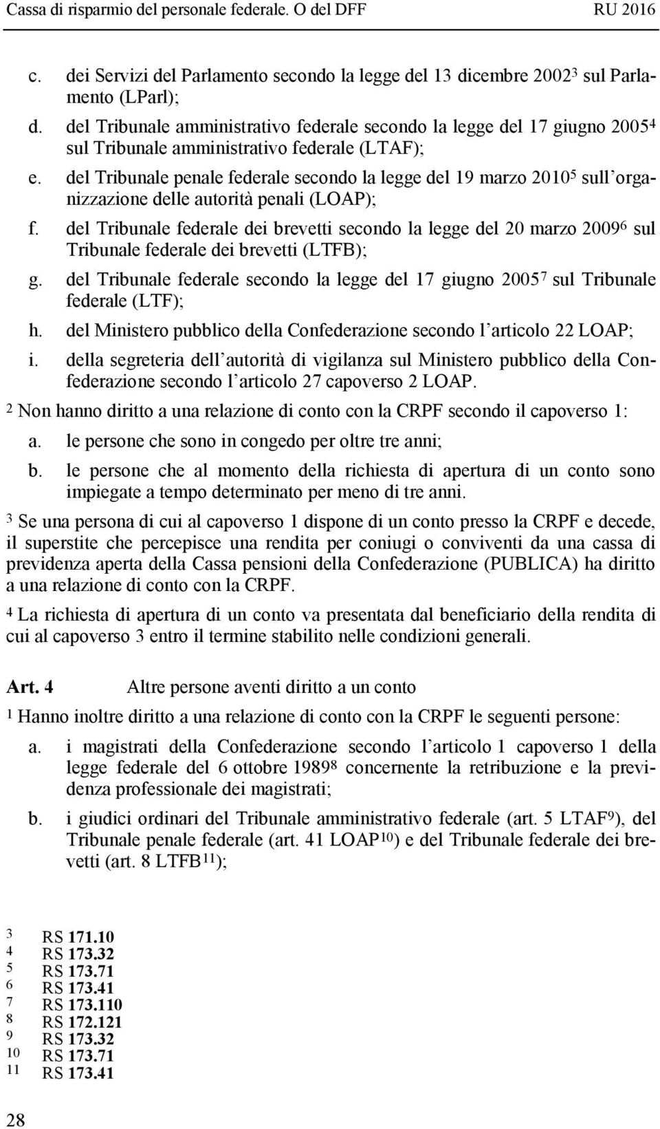 del Tribunale penale federale secondo la legge del 19 marzo 2010 5 sull organizzazione delle autorità penali (LOAP); f.