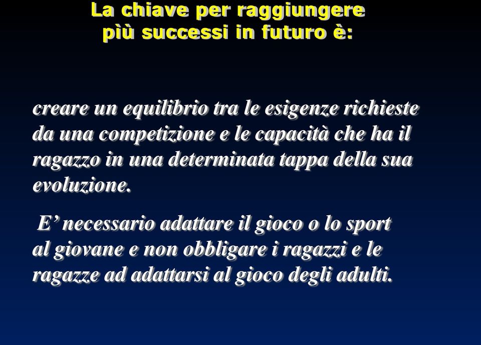 determinata tappa della sua evoluzione.