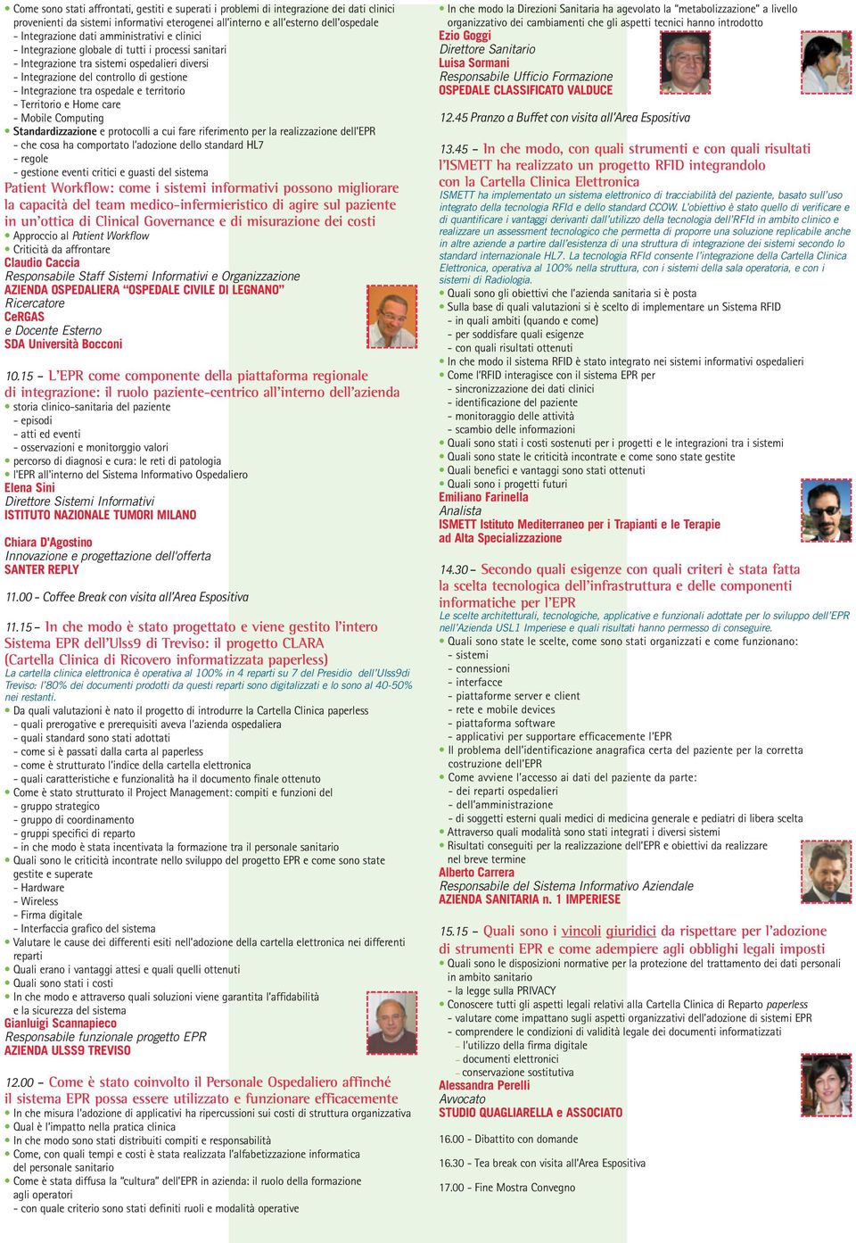 territorio - Territorio e Home care - Mobile Computing Standardizzazione e protocolli a cui fare riferimento per la realizzazione dell EPR - che cosa ha comportato l adozione dello standard HL7 -