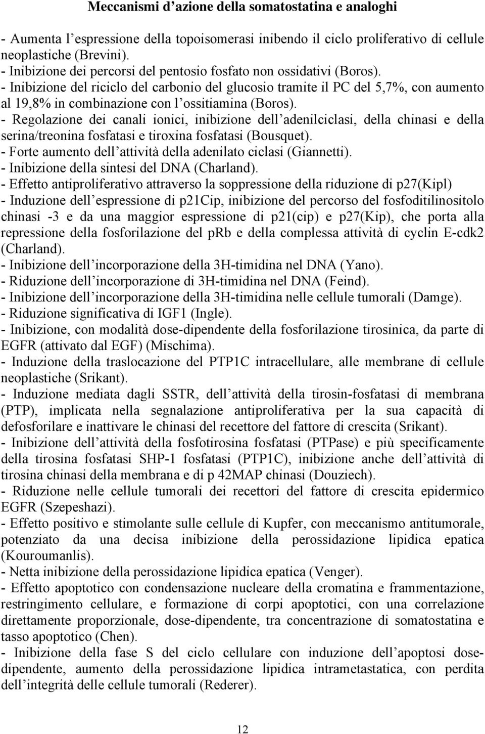 - Inibizione del riciclo del carbonio del glucosio tramite il PC del 5,7%, con aumento al 19,8% in combinazione con l ossitiamina (Boros).