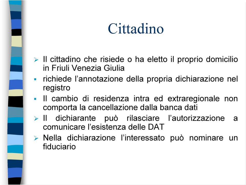 extraregionale non comporta la cancellazione dalla banca dati Il dichiarante può rilasciare l