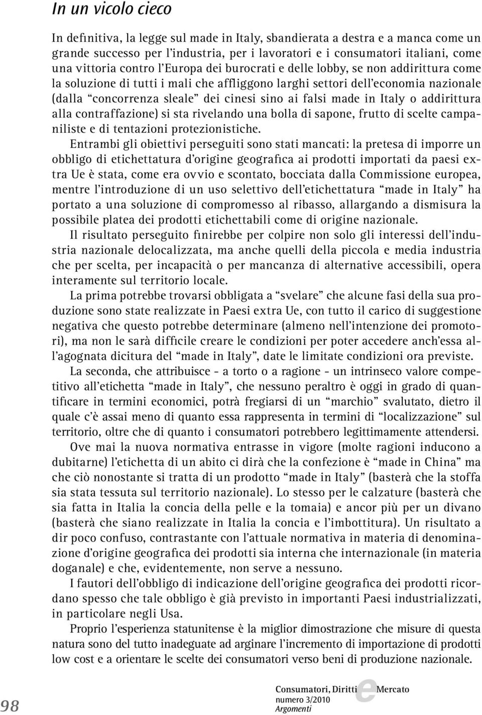 contraffazion) si sta rivlando una bolla di sapon, frutto di sclt campanilist di tntazioni protzionistich.