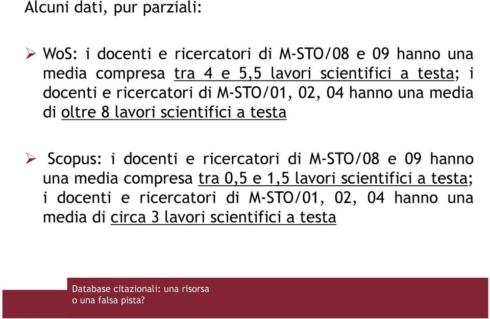 scientifici a testa Scopus: i docenti e ricercatori di M-STO/08 e 09 hanno una media compresa tra 0,5 e 1,5