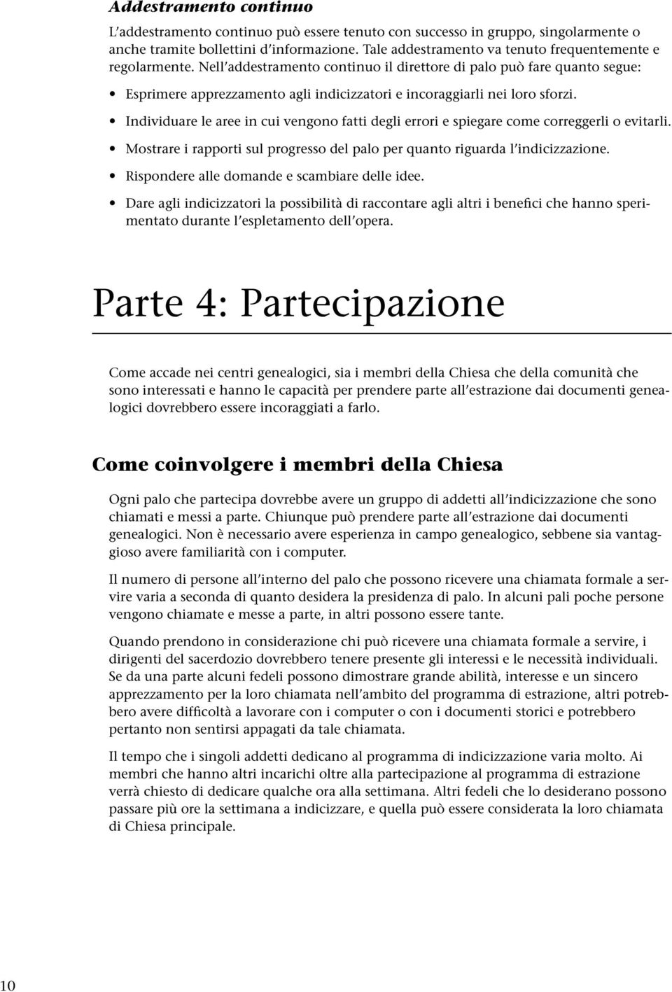 Nell addestramento continuo il direttore di palo può fare quanto segue: Esprimere apprezzamento agli indicizzatori e incoraggiarli nei loro sforzi.