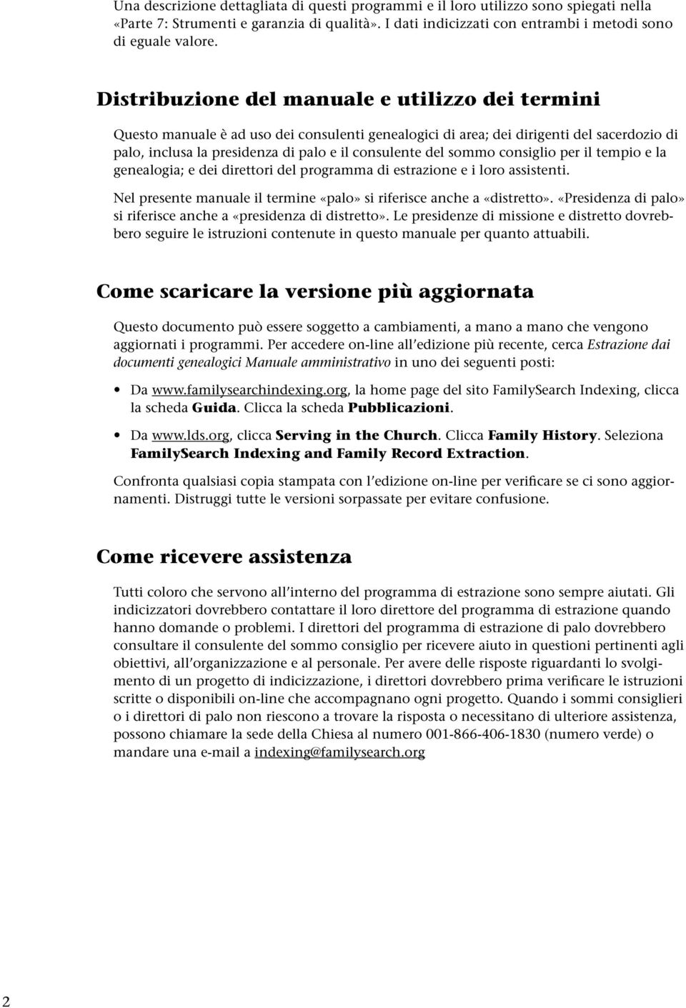 sommo consiglio per il tempio e la genealogia; e dei direttori del programma di estrazione e i loro assistenti. Nel presente manuale il termine «palo» si riferisce anche a «distretto».