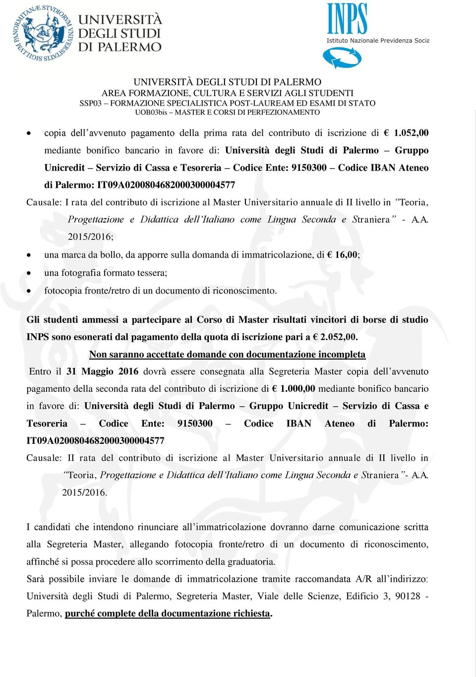 IT09A0200804682000300004577 Causale: I rata del contributo di iscrizione al Master Universitario annuale di II livello in Teoria, Progettazione e Didattica dell Italiano come Lingua Seconda e