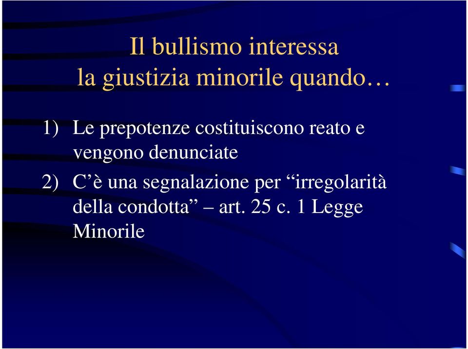 vengono denunciate 2) C è una segnalazione per