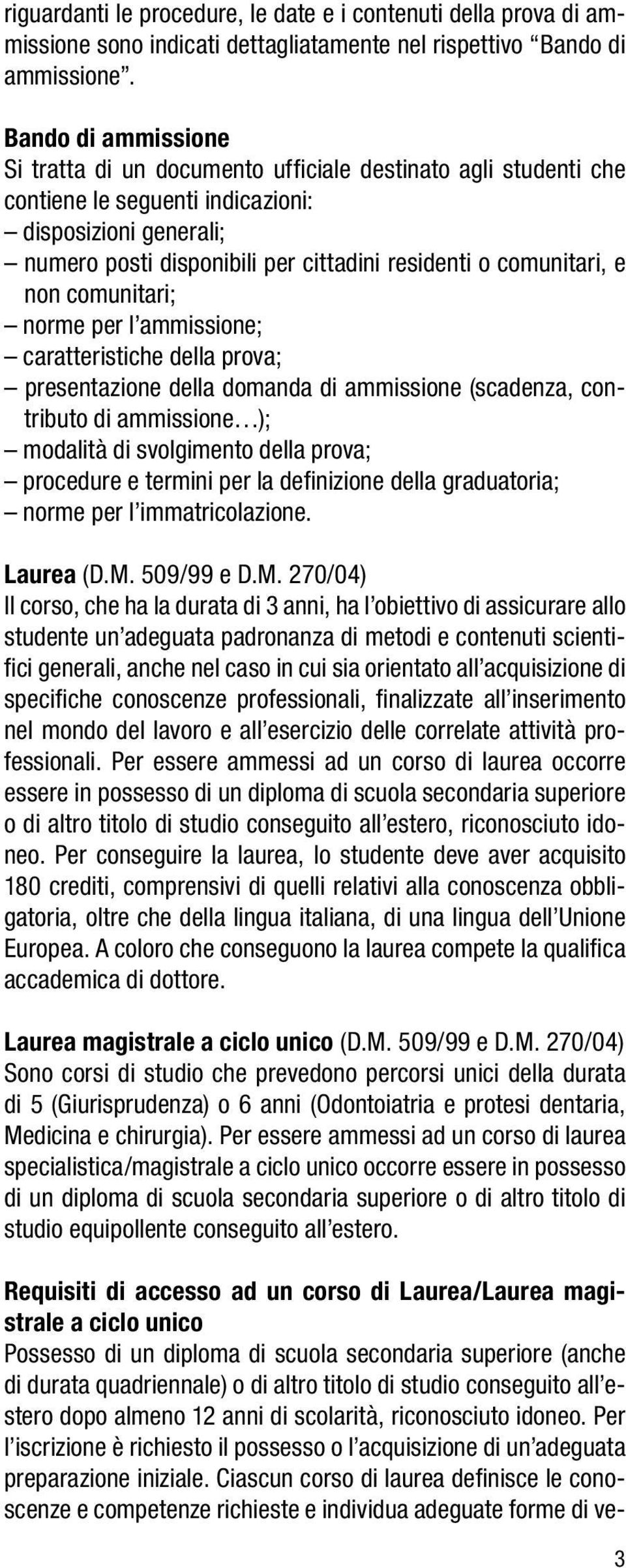 comunitari, e non comunitari; norme per l ammissione; caratteristiche della prova; presentazione della domanda di ammissione (scadenza, contributo di ammissione ); modalità di svolgimento della