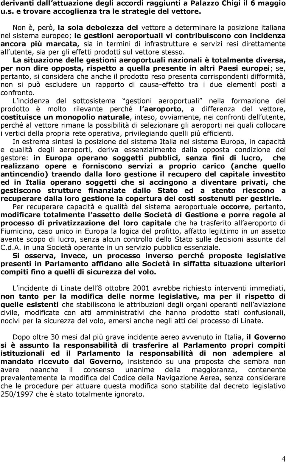 infrastrutture e servizi resi direttamente all utente, sia per gli effetti prodotti sul vettore stesso.