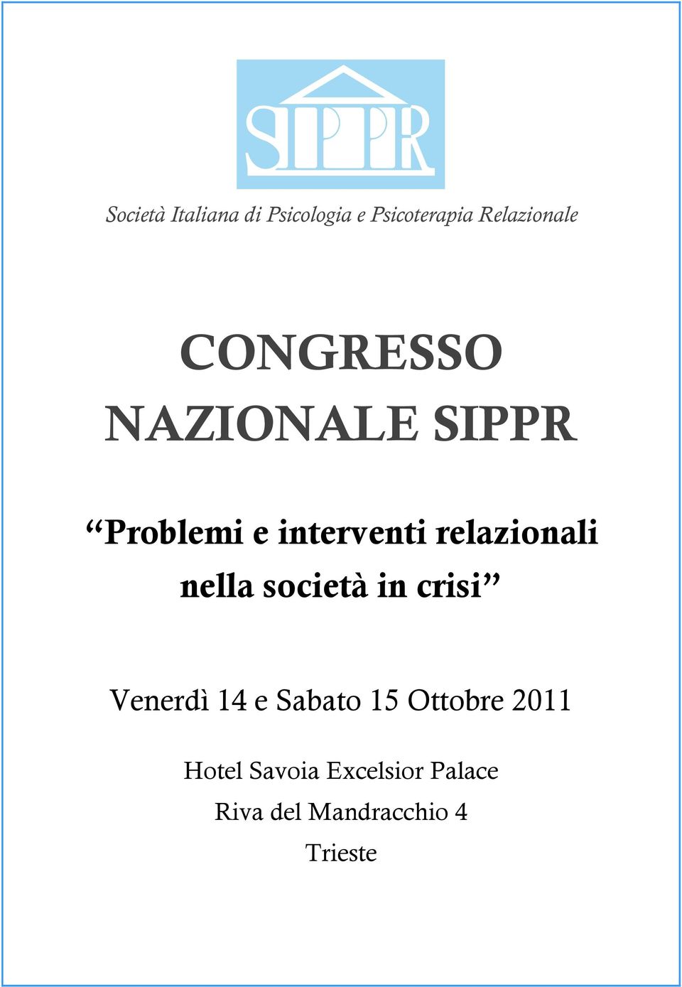 nella società in crisi Venerdì 14 e Sabato 15 Ottobre 2011