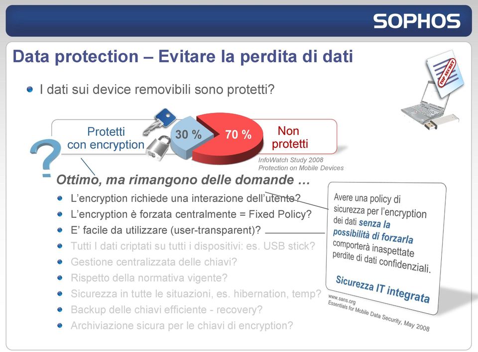 interazione dell utente? L encryption è forzata centralmente = Fixed Policy? E facile da utilizzare (user-transparent)?