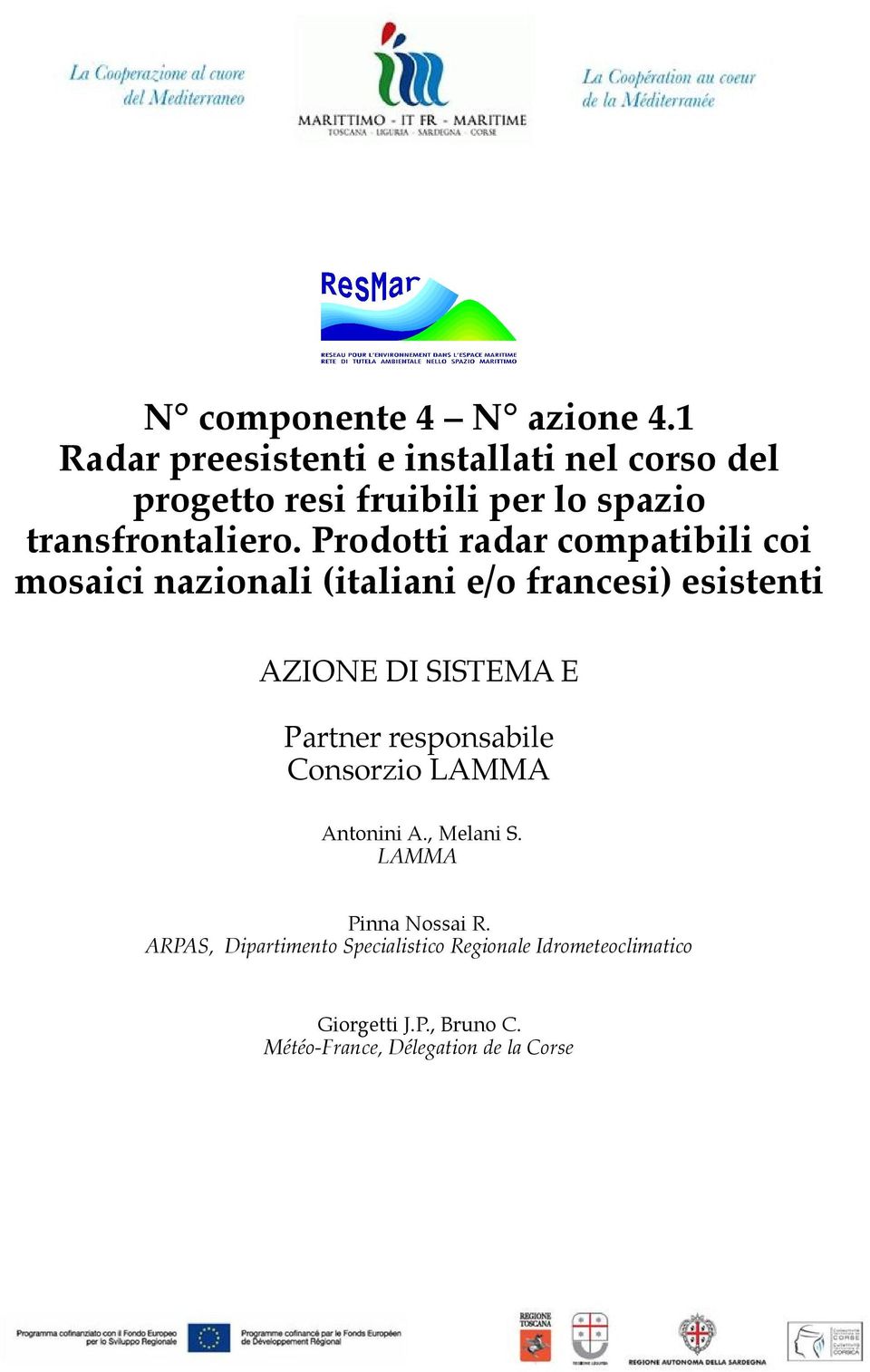 Prodotti radar compatibili coi mosaici nazionali (italiani e/o francesi) esistenti AZIONE DI SISTEMA E