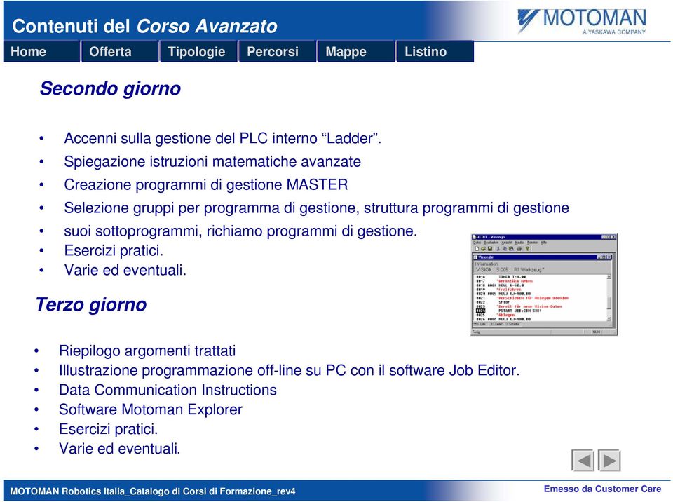 programmi di gestione suoi sottoprogrammi, richiamo programmi di gestione. Esercizi pratici. Varie ed eventuali.