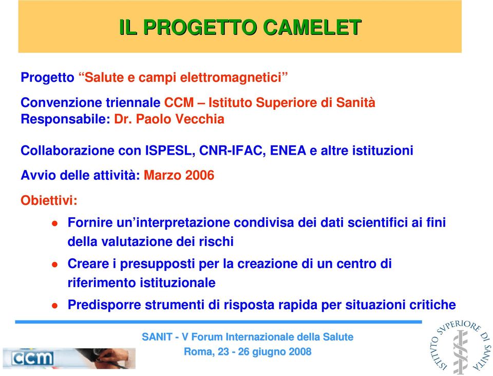 interpretazione condivisa dei dati scientifici ai fini della valutazione dei rischi Creare i presupposti per la creazione di un centro