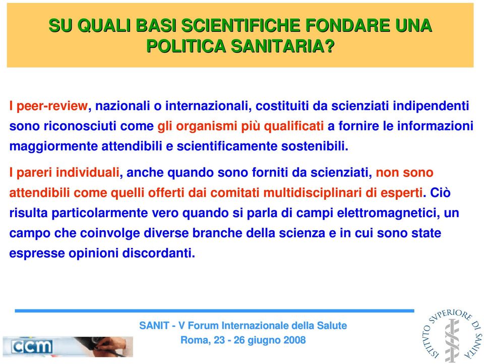 maggiormente attendibili e scientificamente sostenibili.