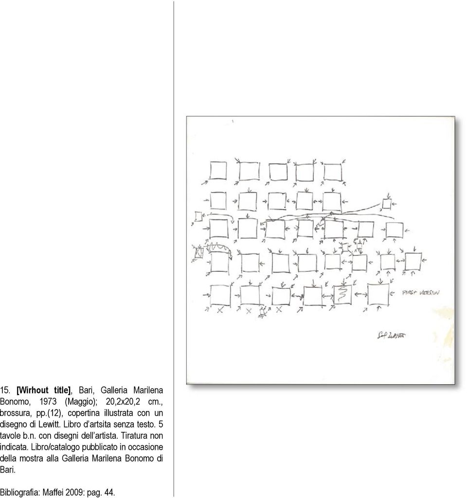 Libro d artsita senza testo. 5 tavole b.n. con disegni dell artista. Tiratura non indicata.